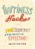 Happiness Hacks : 100% Scientific! Curiously Effective!