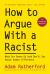 How to Argue with a Racist : What Our Genes Do (and Don't) Say about Human Difference