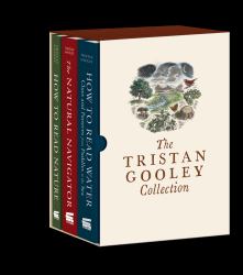 The Tristan Gooley Collection : How to Read Nature, How to Read Water, and the Natural Navigator