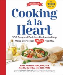 Cooking à la Heart, Fourth Edition : 500 Easy and Delicious Recipes for Heart-Conscious, Healthy Meals