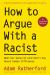 How to Argue with a Racist : What Our Genes Do (and Don't) Say about Human Difference