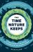 The Time Nature Keeps : A Visual Guide to the Cycles and Time Spans of the Natural World