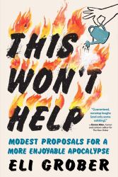 This Won't Help : Modest Proposals for a More Enjoyable Apocalypse