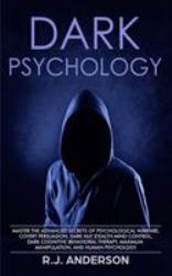 Dark Psychology : Master the Advanced Secrets of Psychological Warfare, Covert Persuasion, Dark NLP, Stealth Mind Control