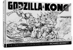 Godzilla and Kong : The Cinematic Storyboard Art of Richard Bennett