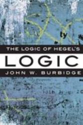 The Logic of Hegel's 'Logic' : An Introduction