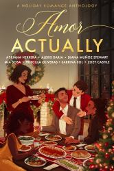 Amor Actually : A Holiday Romance Anthology