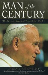 Man of the Century : The Life and Times of Pope John Paul II