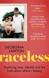 Raceless : 'a Really Engaging Memoir about Identity, Race, Family and Secrets' GUARDIAN