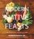 Modern Native Feasts : Healthy, Innovative, Sustainable Cuisine