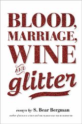 Blood, Marriage, Wine, and Glitter