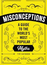 Misconceptions : A Guide to the World's Most Popular Myths