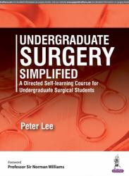 Undergraduate Surgery Simplified : A Directed Self-Learning Course for Undergraduate Surgical Students