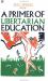 A Primer of Libertarian Education