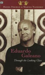 Eduardo Galeano: Through the Looking Glass : Through the Looking Glass