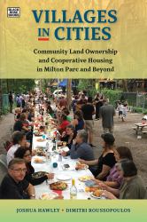 Villages in Cities : Community Land Ownership and Cooperative Housing in Milton Parc and Beyond