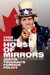 House of Mirrors : Justin Trudeau's Foreign Policy