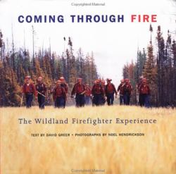 Coming Through Fire : The Wildland Firefighter Experience