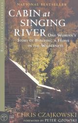 Cabin at Singing River : One Woman's Story of Building a Home in the Wilderness