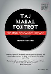 Taj Mahal Foxtrot : The Story of Bombay's Jazz Age