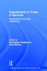 Impediments to Trade in Services : Measurements and Policy Implications