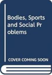 Bodies, Sports and Social Problems : Regulation, Discipline and Control