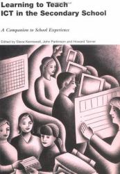 Learning to Teach ICT in the Secondary School : A Companion to School Experience