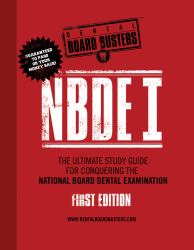 Dental Board Busters NBDE I : The Ultimate Study Guide for Conquering the National Board Dental Examination