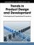 Handbook of Research on Trends in Product Design and Development : Technological and Organizational Perspectives