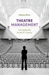 Theatre Management : Arts Leadership for the 21st Century