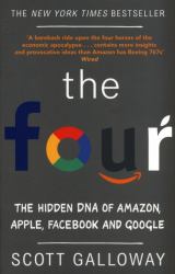 The Four : The Hidden DNA of Amazon, Apple, Facebook and Google