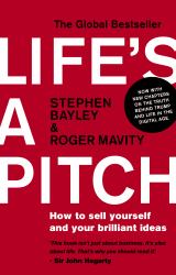 Life's a Pitch : How to Sell Yourself and Your Brilliant Ideas