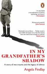 In My Grandfather's Shadow : A Story of War, Trauma and the Legacy of Silence