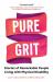 Pure Grit : Stories of Remarkable People Living with Physical Disability