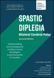 Spastic Diplegia - Bilateral Cerebral Palsy : Understanding and Managing the Condition Across the Lifespan: A Practical Guide for Families