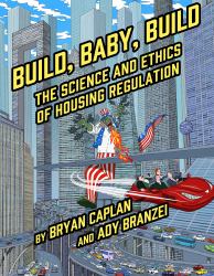 Build, Baby, Build : The Science and Ethics of Housing Regulation