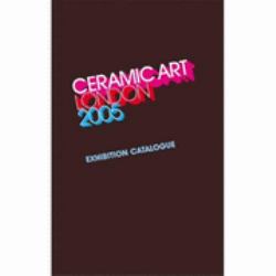 Ceramic Art London 2005 : Exhibition Catalogue