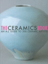 Ceramics Book : A-Z Guide to 300 Ceramic Artists