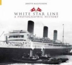 White Star Line : A Photographic History