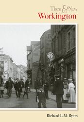 Workington Then and Now