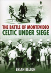 Battle of Montevideo : Celtic under Seige