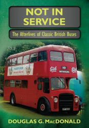 Not in Service : The Afterlives of Classic British Buses