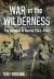 War in the Wilderness : The Chindits in Burma 1943-1944