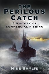 A Perilous Catch : A History of Commerical Fishing