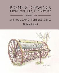 Poems and Drawings from Love, Life, and Nature - Volume Two - a Thousand Pebbles Sing