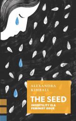 The Seed : Infertility Is a Feminist Issue