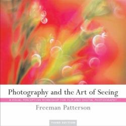 Photography and the Art of Seeing : A Visual Perception Workshop for Film and Digital Photography