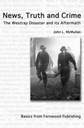 News, Truth, and Crime : The Westray Disaster and Its Aftermath