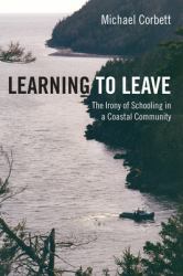 Learning to Leave : The Irony of Schooling in a Coastal Community