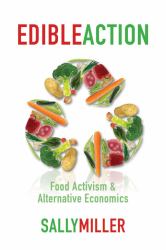 Edible Action : Food Activism and Alternative Economics